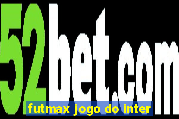 futmax jogo do inter